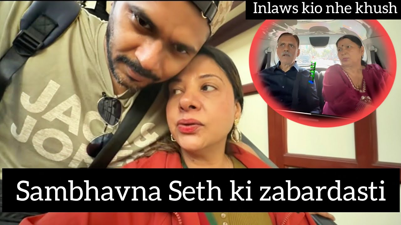 Sambhavna seth ki zabardasti || PR hui active || Inlaws kio nhe khush #sambhavnasethvlogs 