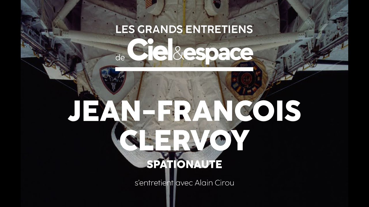 Les Grands entretiens de Ciel & Espace : Jean-François Clervoy