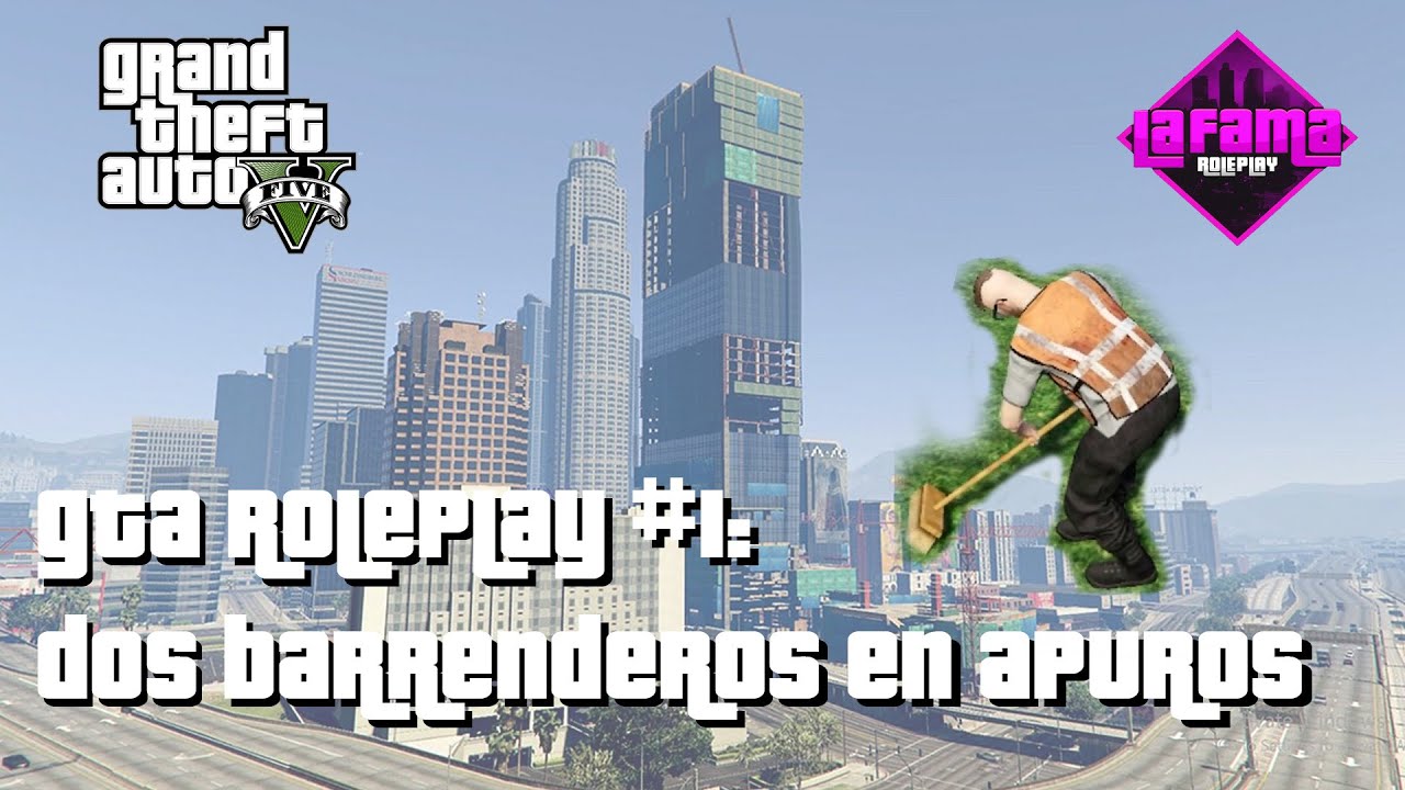 GTA ROLEPLAY #1| LA FAMA RP | DOS BARRENDEROS EN APUROS