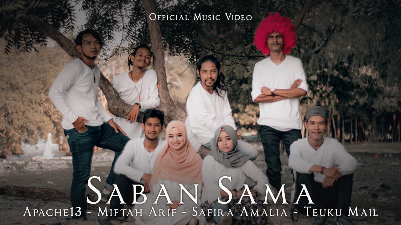 Saban Sama - Apache13 ft Miftah Arif, Safira Amalia & Teuku Mail (Official Music Video)