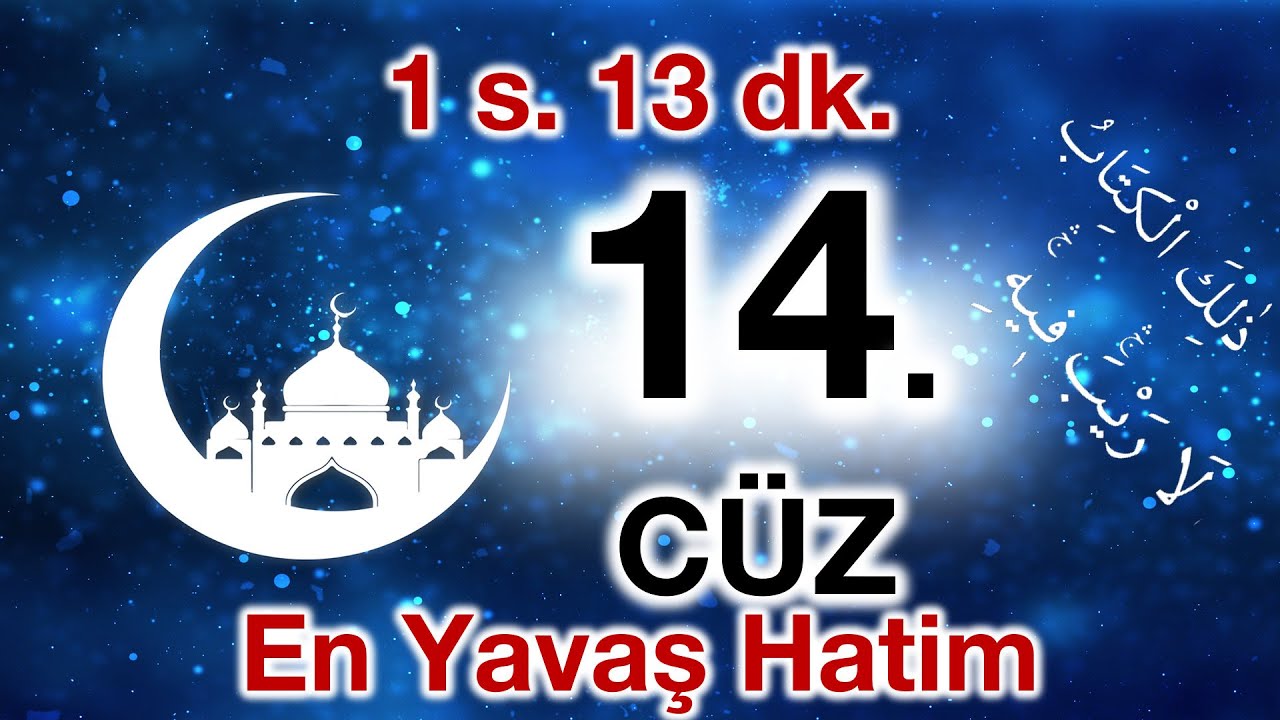 14. Cüz | ok takipli 14. cüz | Bilgisayar hatlı hatim 14. cüz | en yavaş okuyuşla 14. cüz