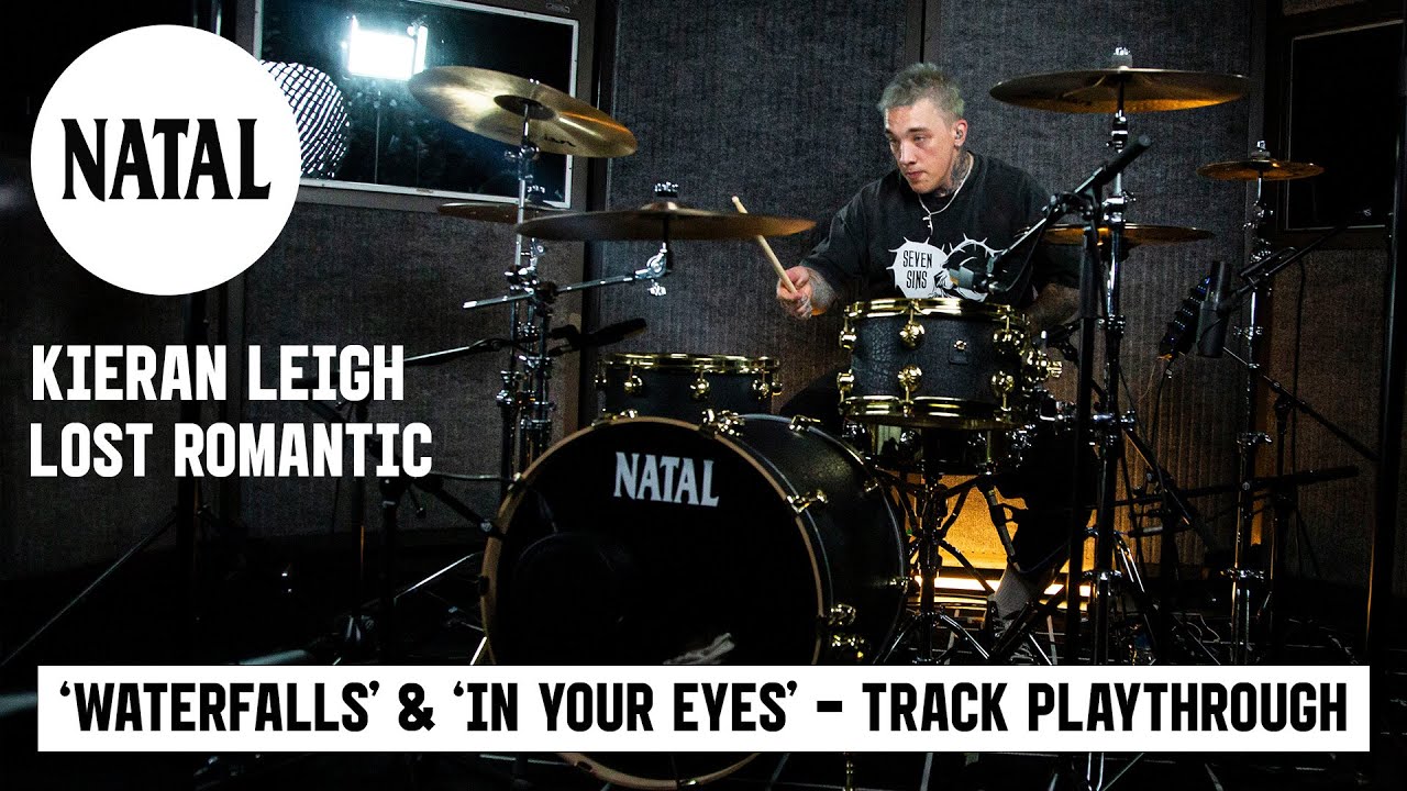 Kieran Leigh Of Lost Romantic | 'Waterfalls' & 'In Your Eyes' Track Playthroughs | Natal Drums