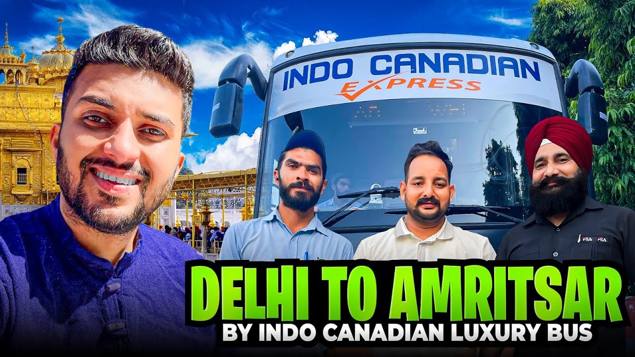 DELHI TO AMRITSAR JOURNEY – INSIDE THE INDO CANADIAN LUXURY BUS