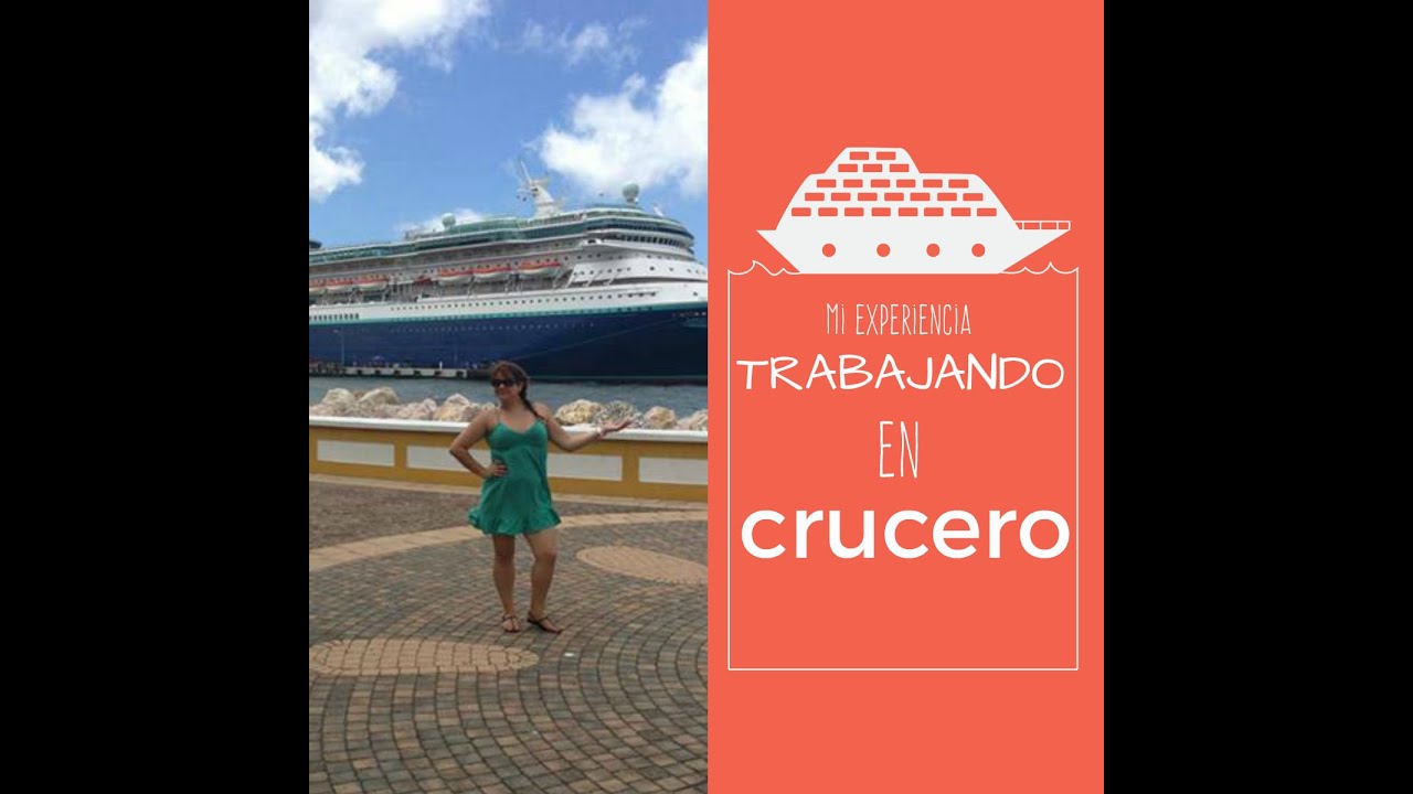 Trabajando en un Crucero. Mi experiencia PRIMERA PARTE.
