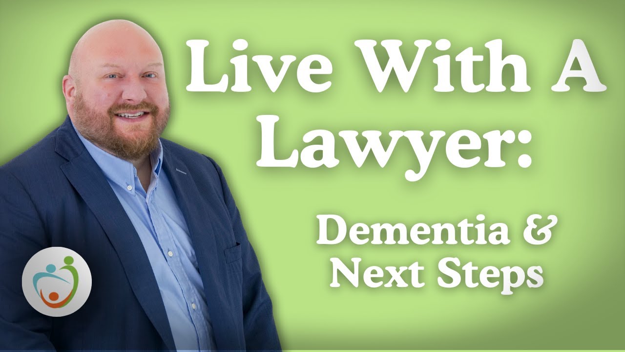 Dementia And Next Steps: Live With A Lawyer