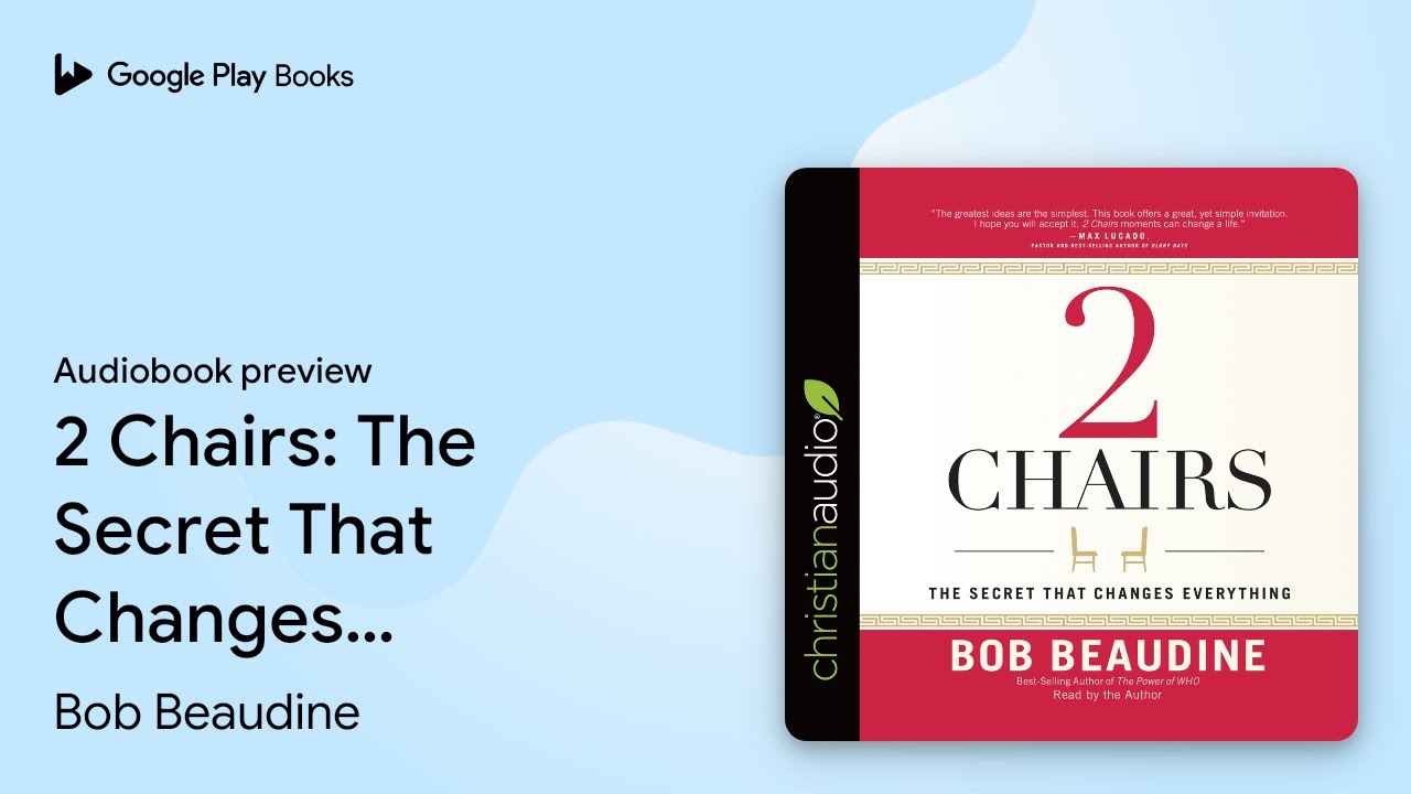2 Chairs: The Secret That Changes Everything by Bob Beaudine · Audiobook preview