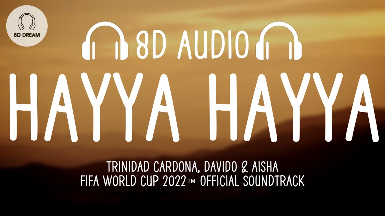 Trinidad Cardona, Davido & AISHA - Hayya Hayya (Better Together) (8D AUDIO) FIFA WC 2022 Soundtrack