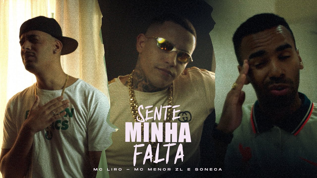 SENTE MINHA FALTA - MC Liro, MC Menor ZL e Soneca (Clipe Oficial)