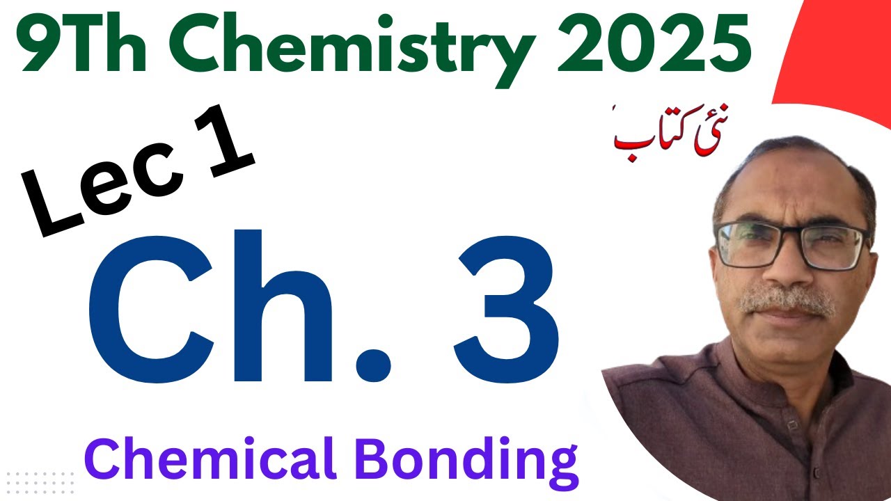 9Th Class Chemistry New Book 2025 || Lecture 1 || Chapter 3, Chemical Bonding