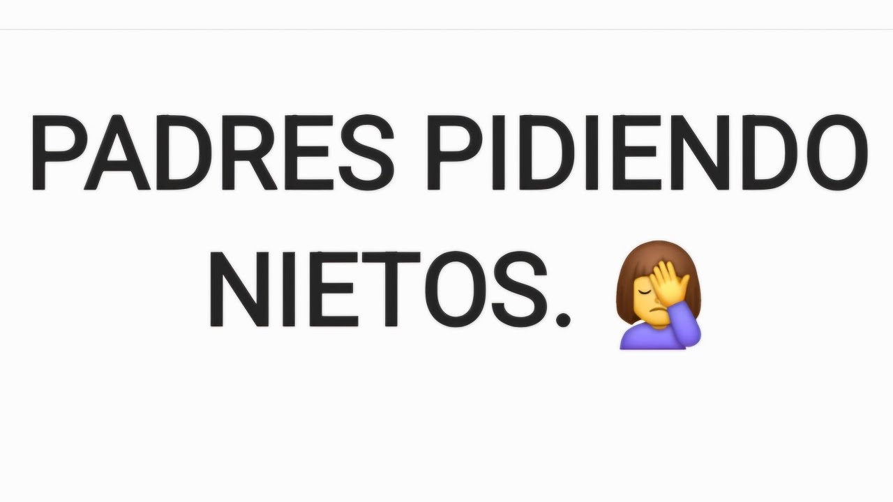 Mis papás me están pidiendo nietos. 🤦‍♀️