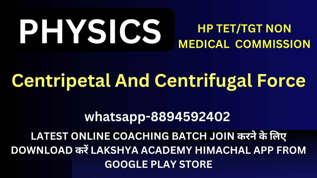 Centripetal and Centrifugal Force |TET/TGTNM COMMISSION | IIT JEE | NEET  @LAKSHYAACADEMYHIMACHAL