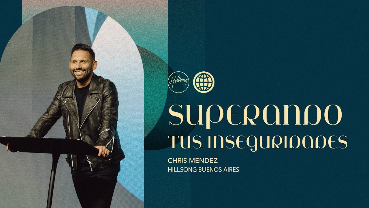 IGLESIA EN LÍNEA | Superando tus Inseguridades - Chris Mendez | Hillsong Buenos Aires