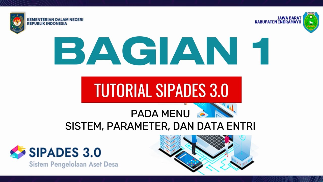 Panduan Penggunaan SIPADES 3.0 Bagian 1: Penjelasan Menu Sistem, Parameteran dan Data entri.
