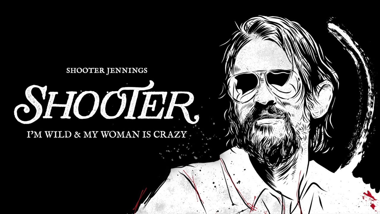 Shooter Jennings - I'm Wild & My Woman Is Crazy (Official Audio)