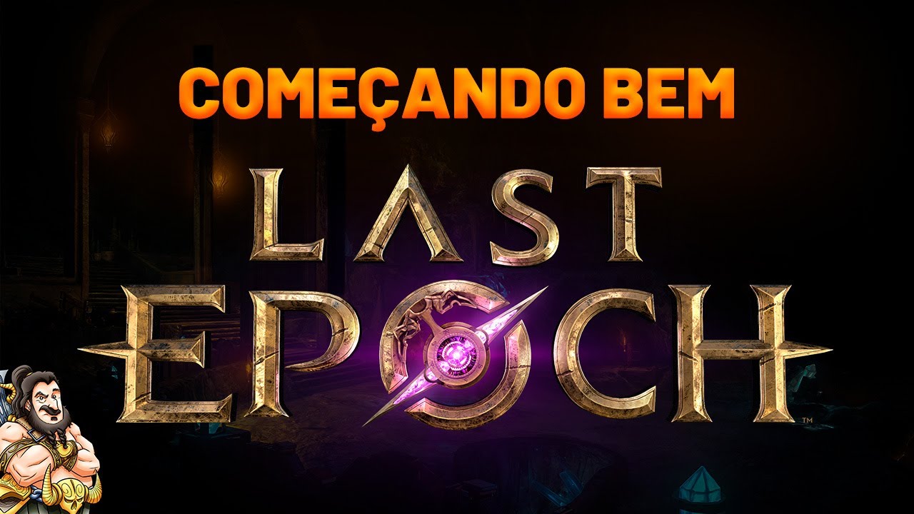 Last Epoch - Como COMEÇAR BEM!!!