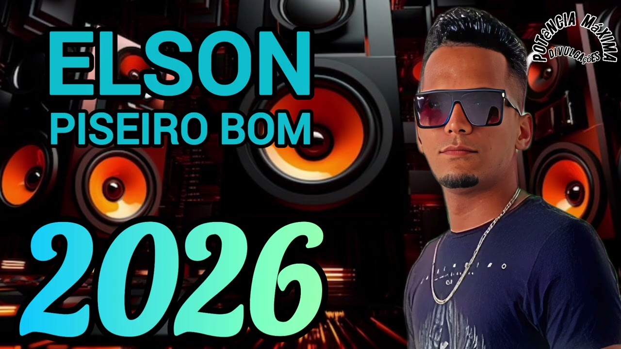 ELSON PISEIRO BOM - Pra Tocar Nos Paredões - 2026