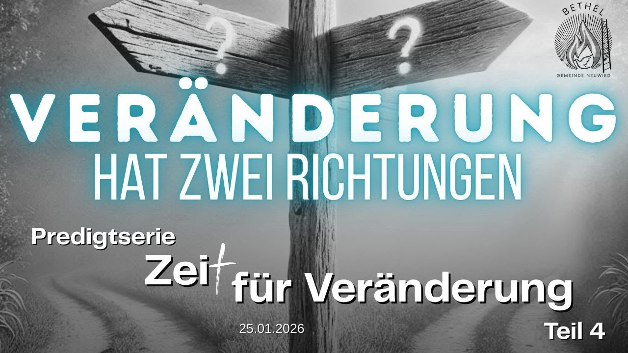 Veränderung hat zwei Richtungen | Predigt Mirco | Gemeinde Bethel Neuwied