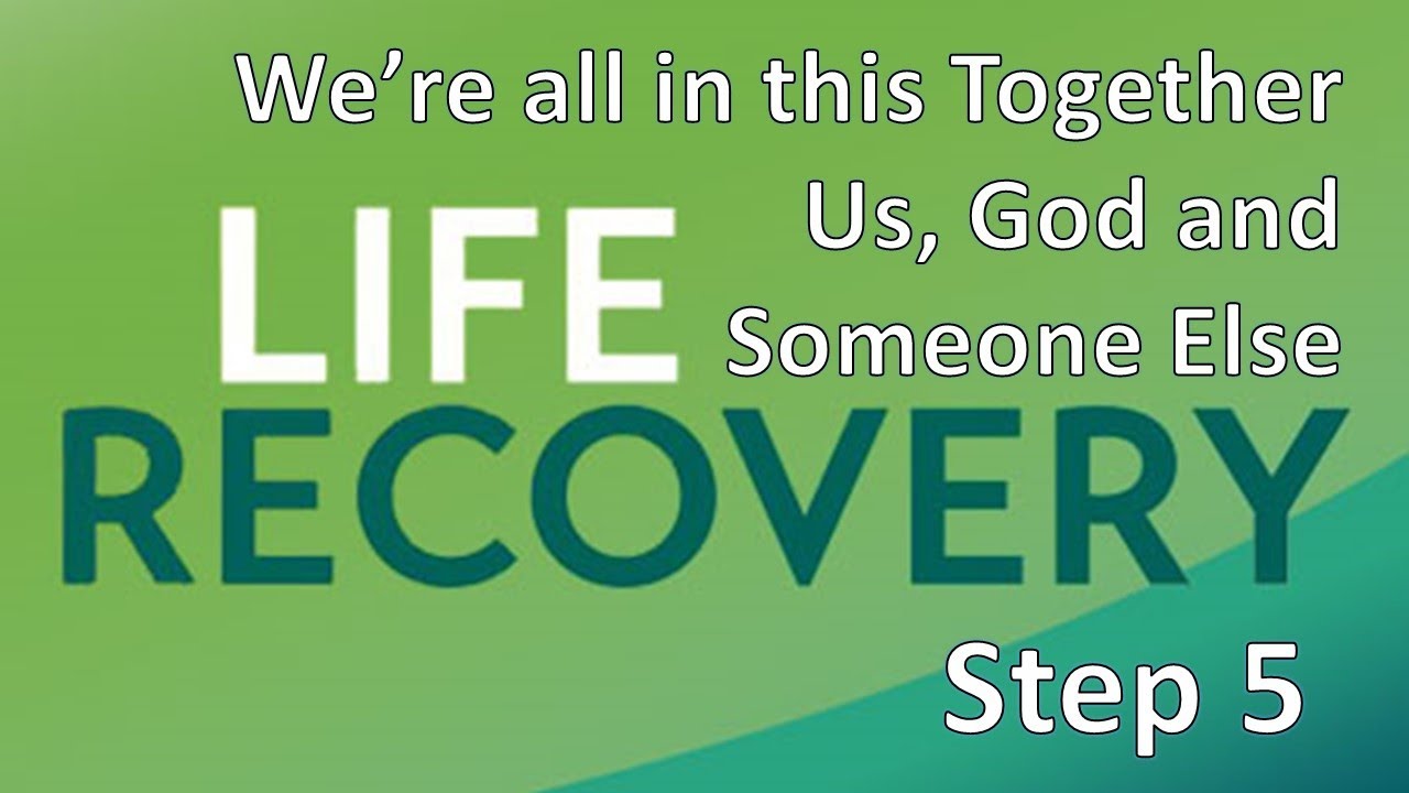 Life Recovery Bible Step 5 Message Major Mark Unruh