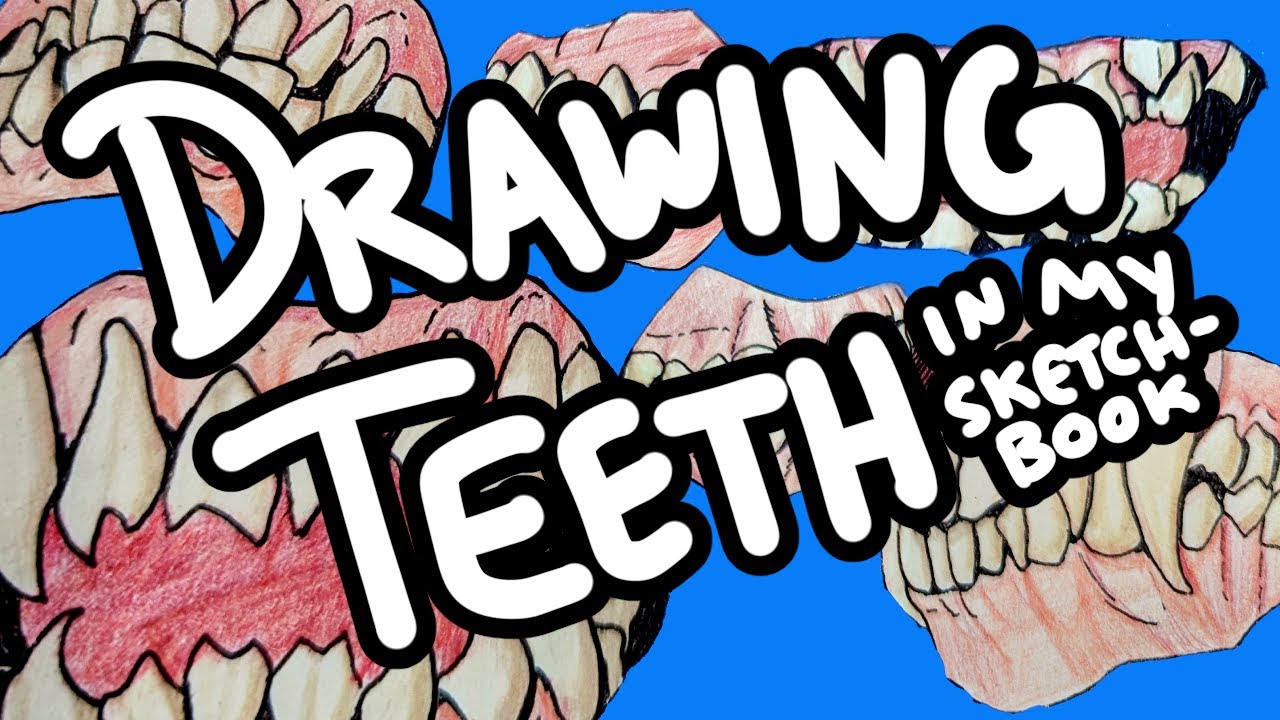 Drawing Teeth in my Sketchbook