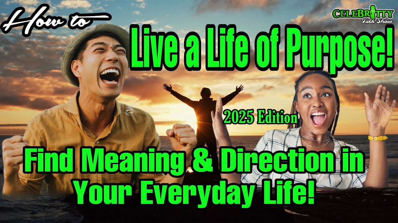 How to Live a Life of Purpose, and Find Meaning and Direction in Your Everyday Life!