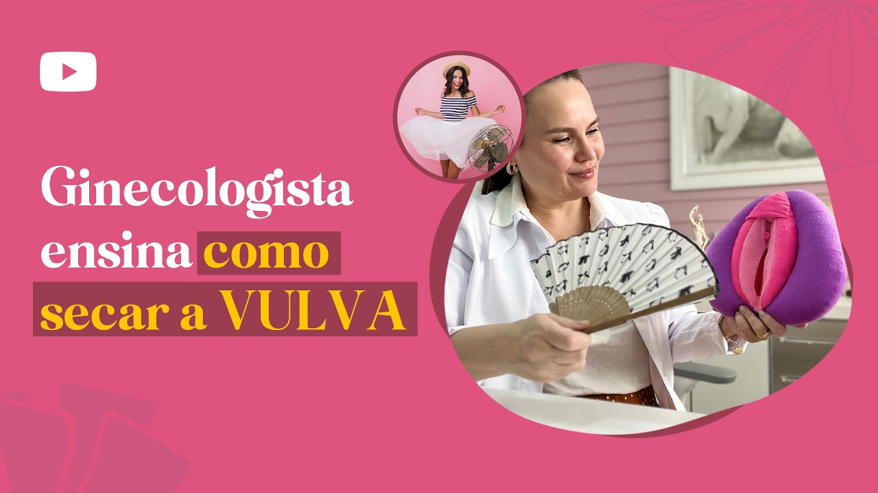Ginecologista ensina como SECAR a vulva