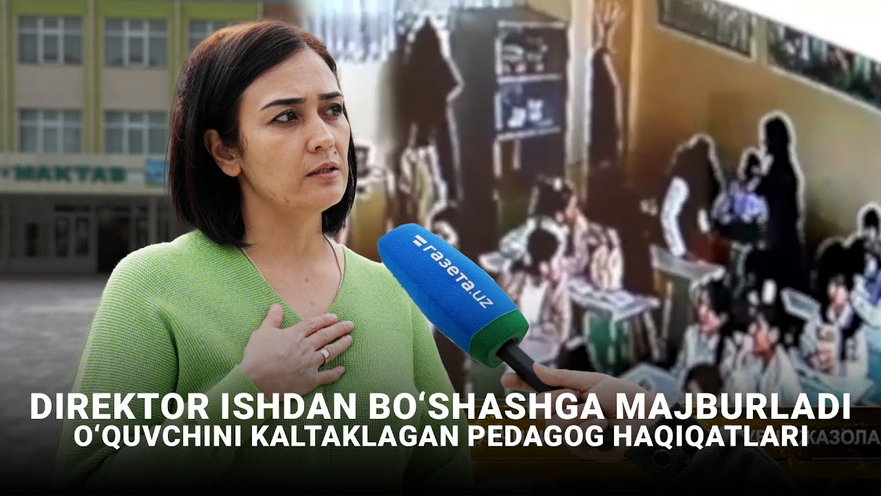 «Direktor ishdan bo‘shashga majburladi». O‘quvchini kaltaklagan pedagog haqiqatlari