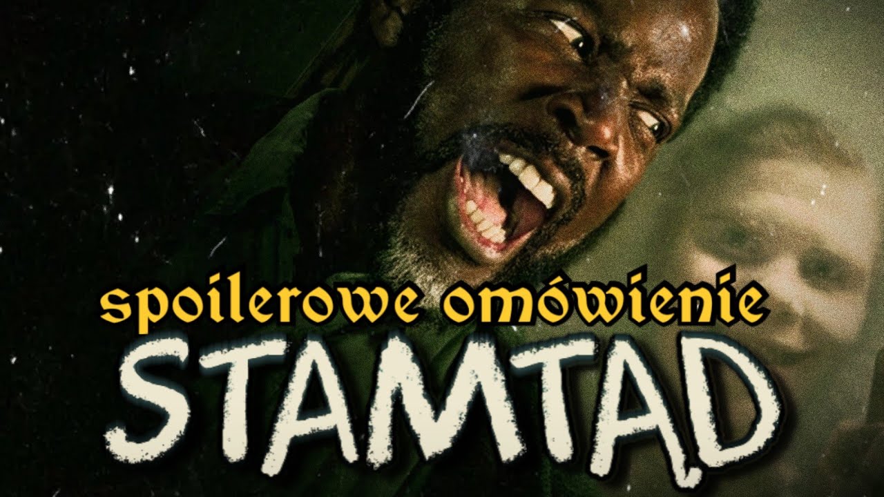 STAMTĄD/FROM spoilerowe omówienie!