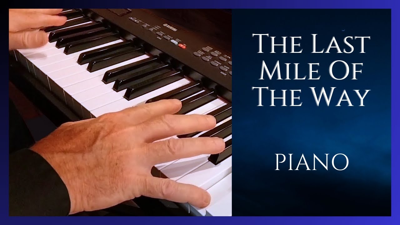 The Last Mile Of The Way - Peaceful, Pretty Hymn - Piano Instrumental With Lyrics