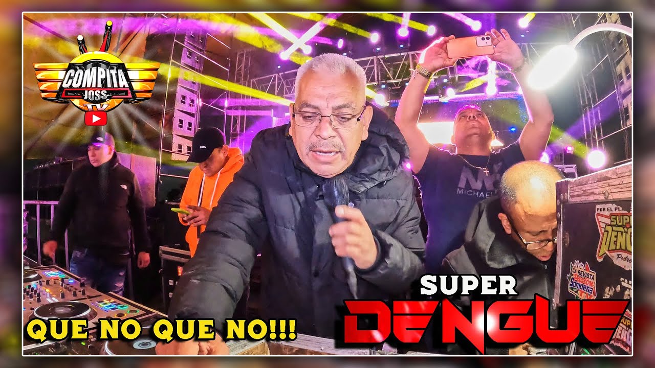 🚩 QUE NO QUE NO !!! - SONIDO SUPER DENGUE 🔥 SAN MATEO ATENCO 👞