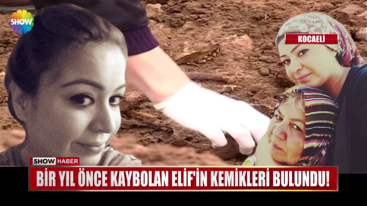 Bir yıl önce kaybolan Elif'in kemikleri bulundu!