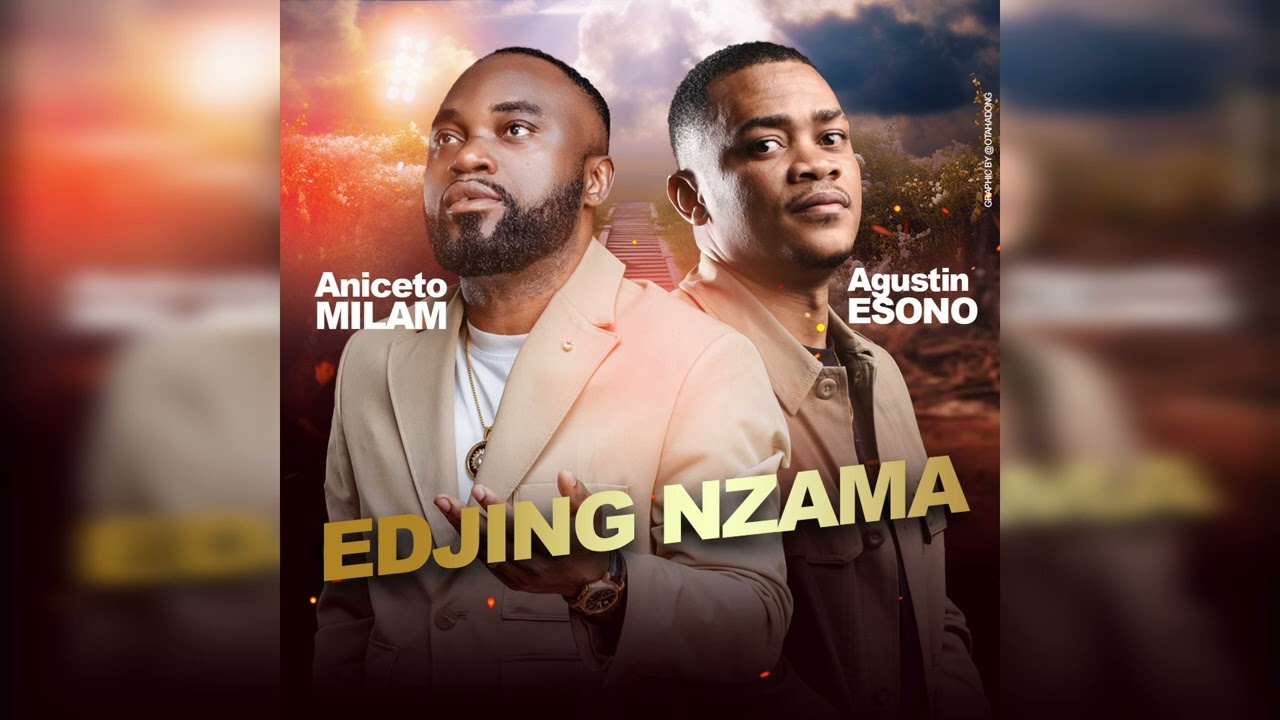 A. MILAM FT AGUSTIN ESONO - EDJING NZAMA / Alabanzas Guinea Ecuatorial