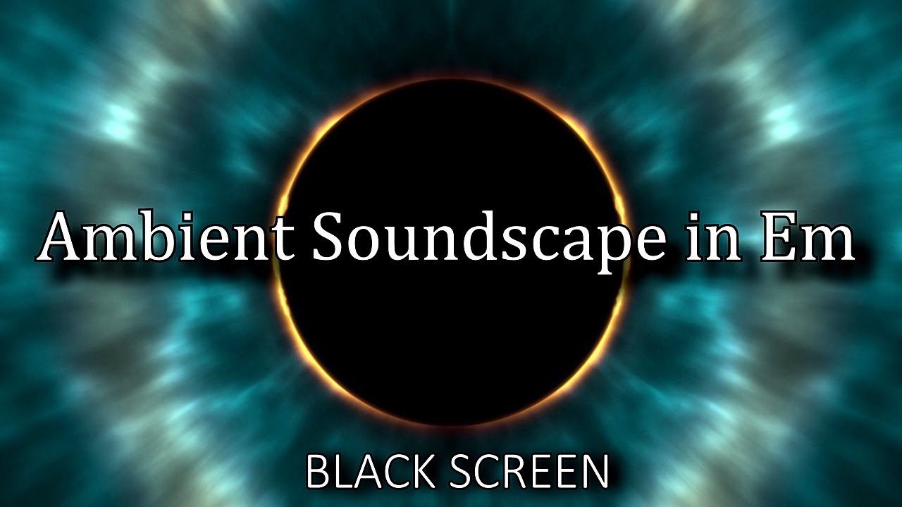Ambient Soundscape in E Minor - Relaxing Music, Black Screen Sleep Music, Meditation Backing Track