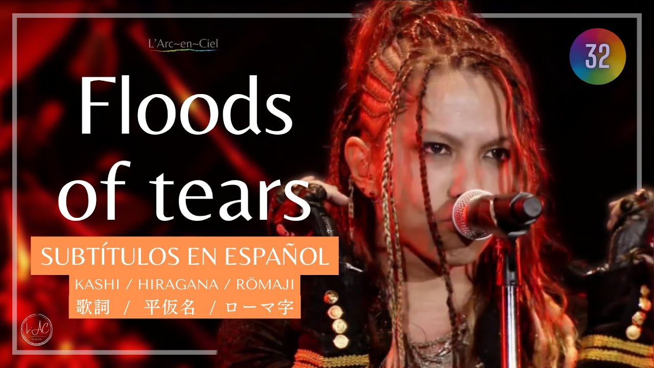 「Floods of tears」 L&rsquo;Arc〜en〜Ciel [20th L&rsquo;Anniversary -Day 1- Live] + Sub. Espa&ntilde;ol [CC]