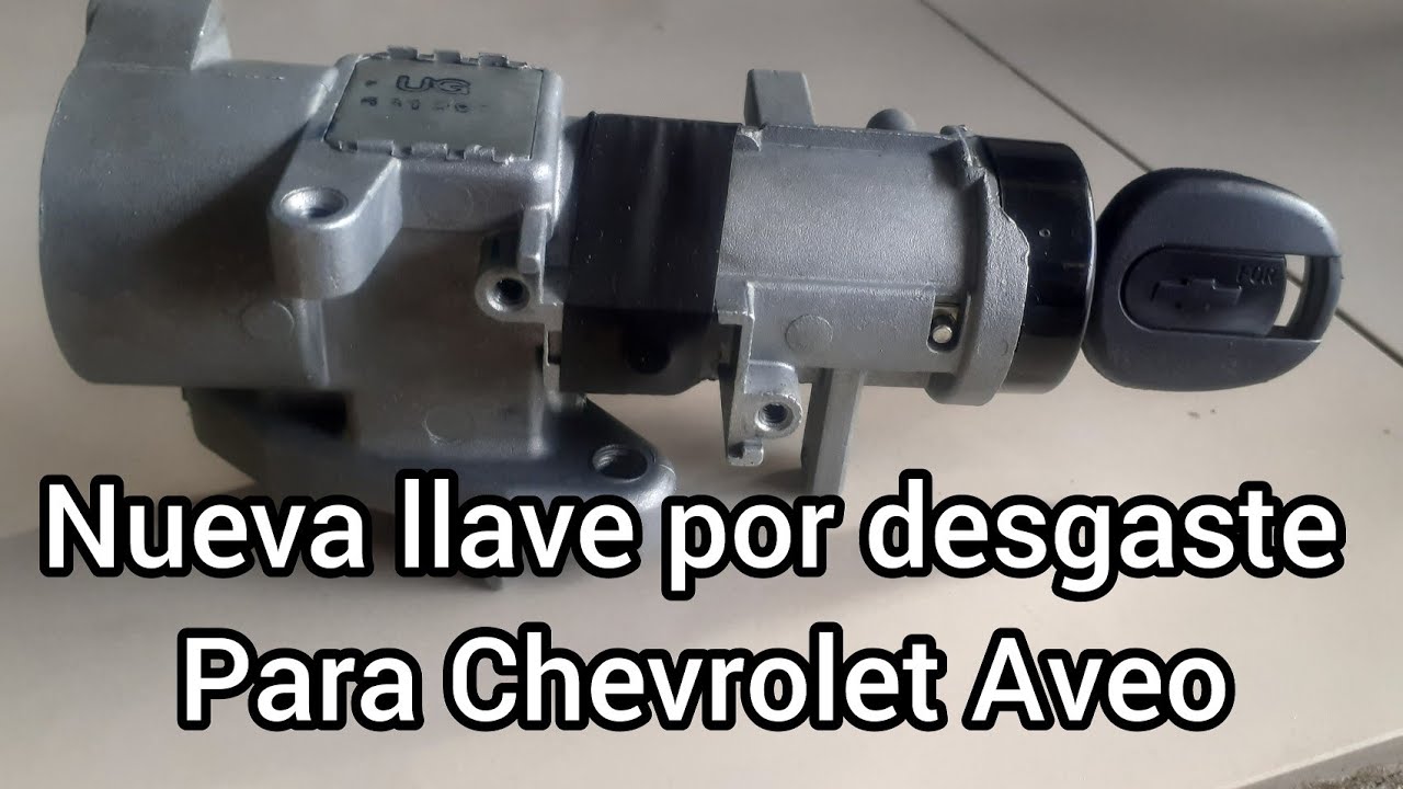 LLAVE NUEVA POR DESGASTE PARA CHEVROLET AVEO 2007  