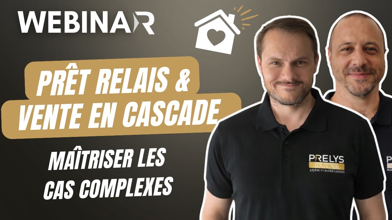 Prêt relais & vente en cascade : maîtriser les cas complexes
