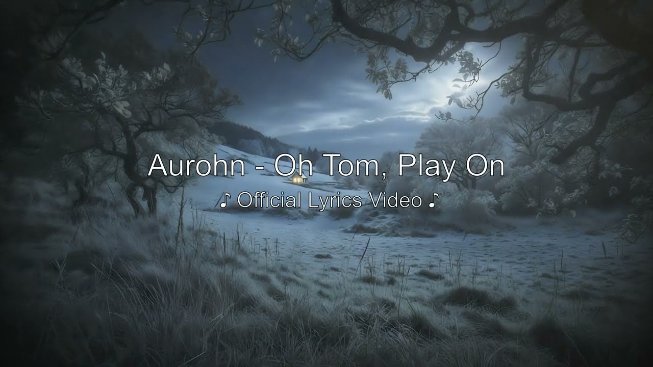Aurohn - Oh Tom, Play On