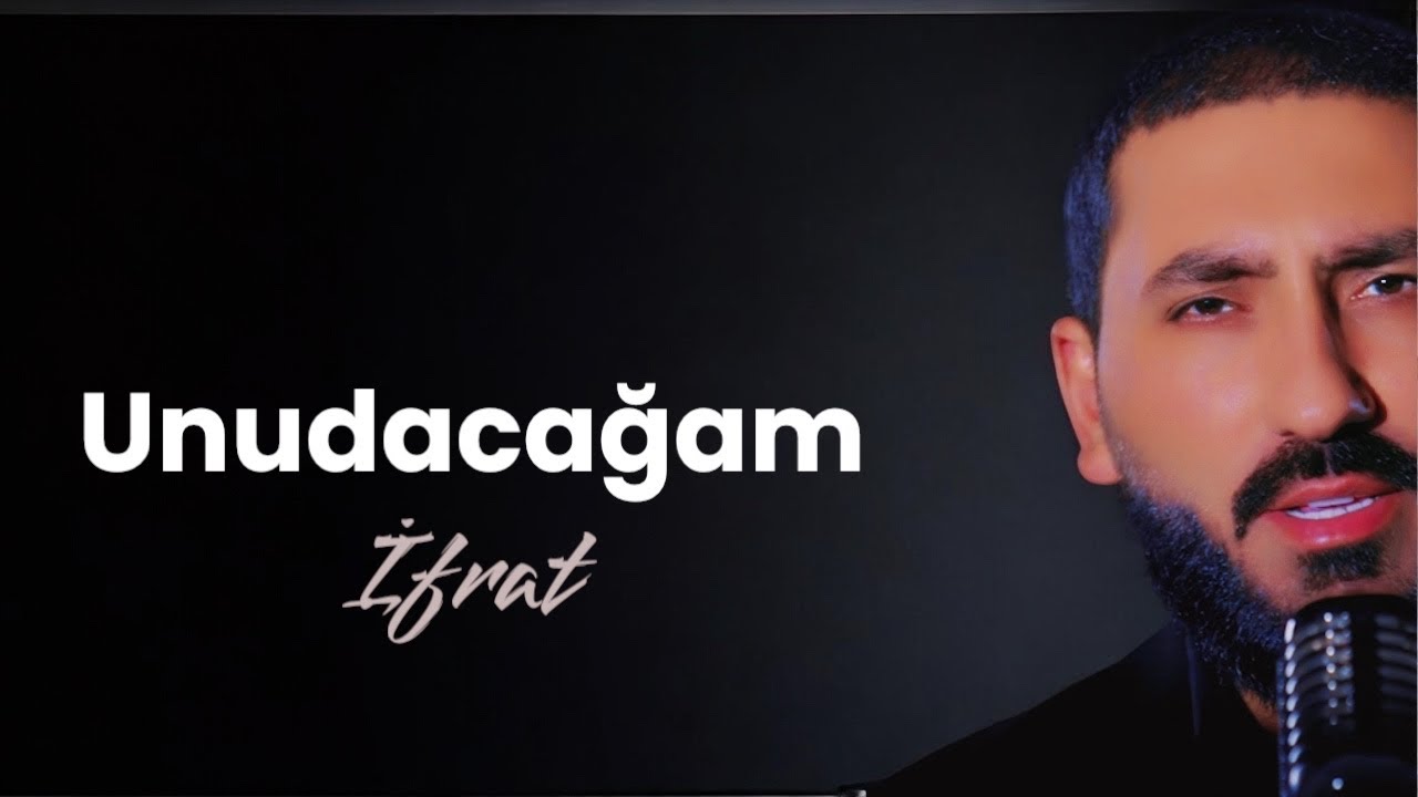 İfrat - UNUDACAĞAM