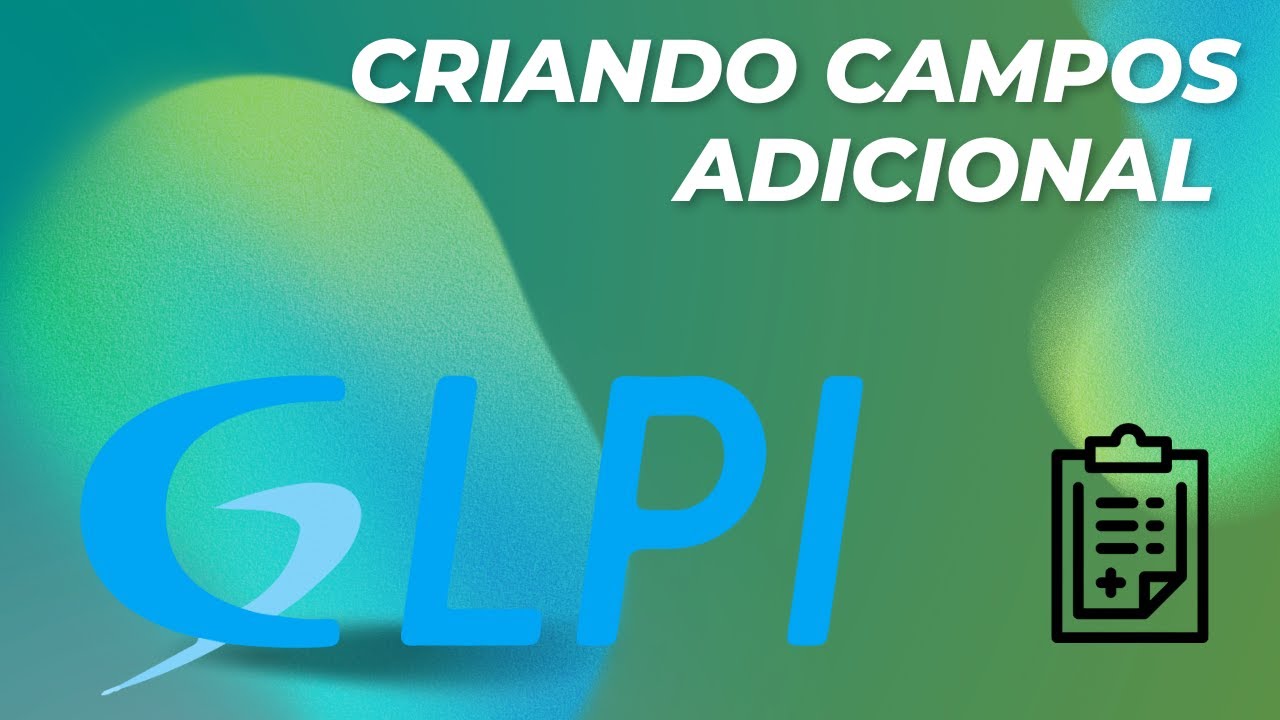 Criando Campos no GLPI