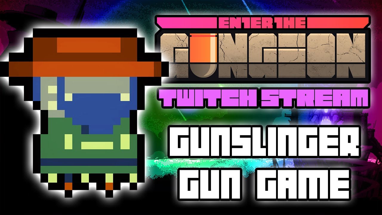 Gunslinger Gun Game Run - Hutts Streams Enter the Gungeon Farewell to Arms