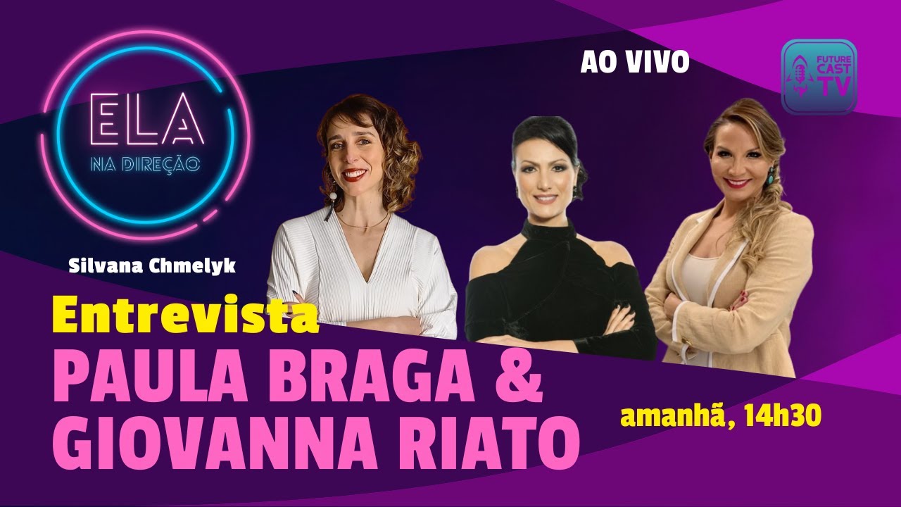 PAULA BRAGA E GIOVANNA RIATO -  MOBILIDADE, MERCADO E EMPREENDEDORISMO - ELA NA DIREÇÃO  #01