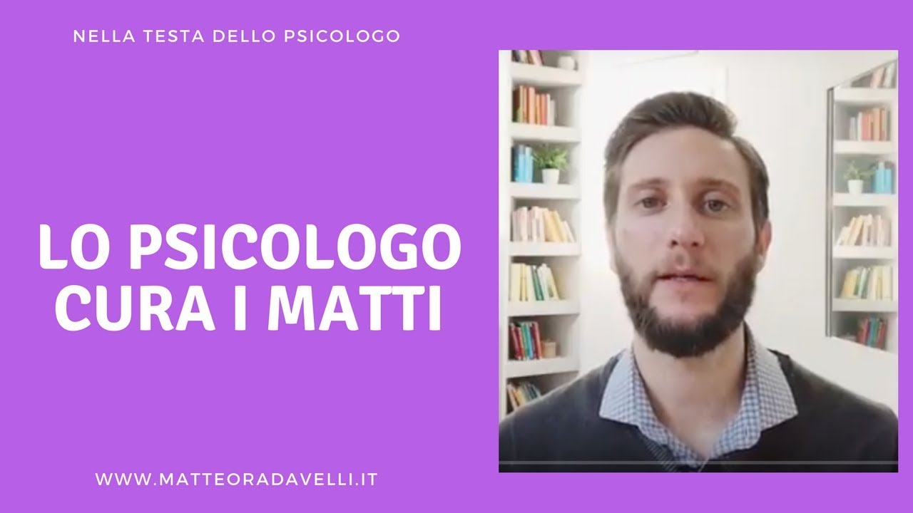 Lo psicologo cura i matti!