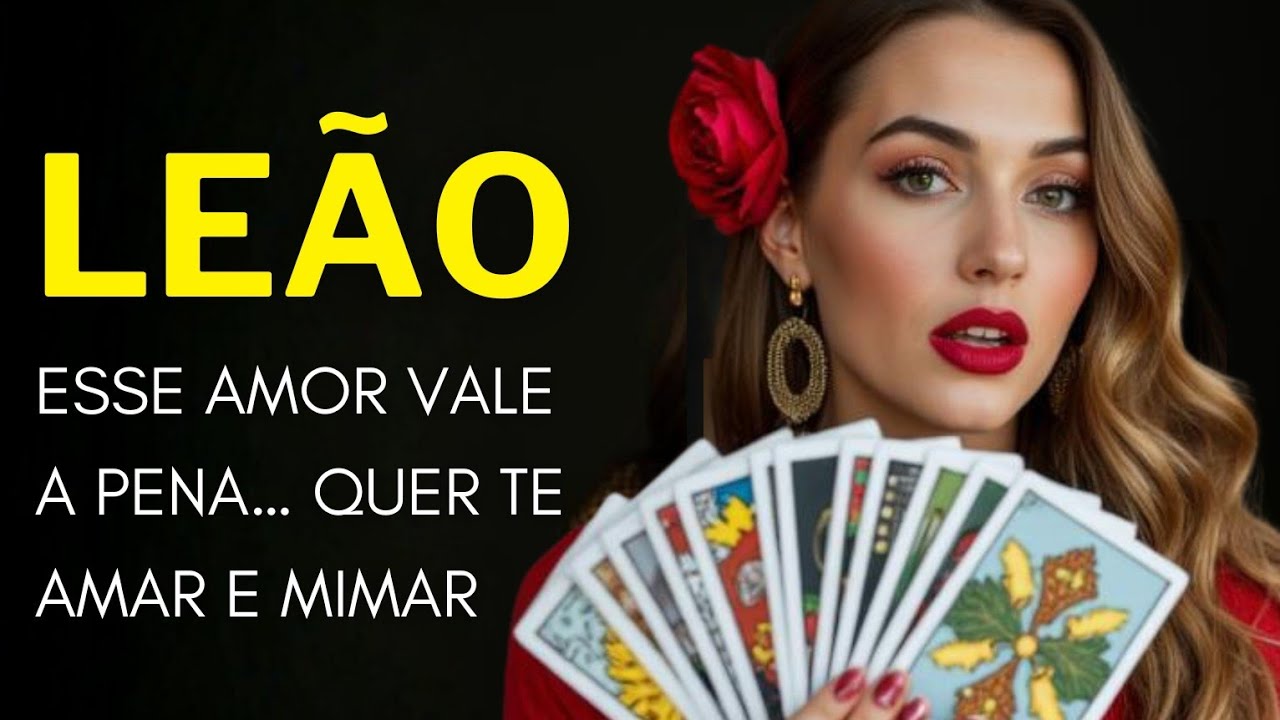 LEÃO ♌ ESSE AMOR VALE A PENA… QUER TE AMAR E MIMAR.