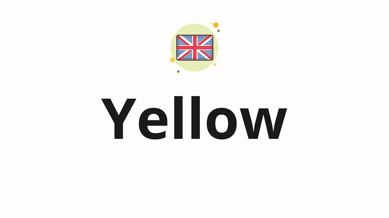 How to pronounce Yellow