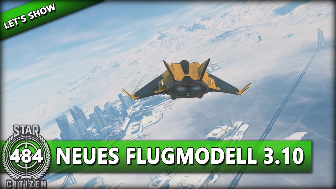 STAR CITIZEN 3.10 [Let's Show] #484 ⭐ NEUES FLUGMODELL IN ALPHA 3.10 | Gameplay Deutsch/German