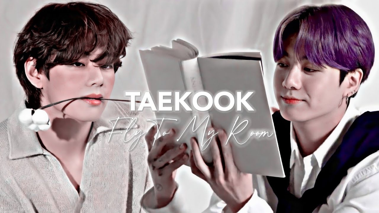 taekook ✧ fly to my room