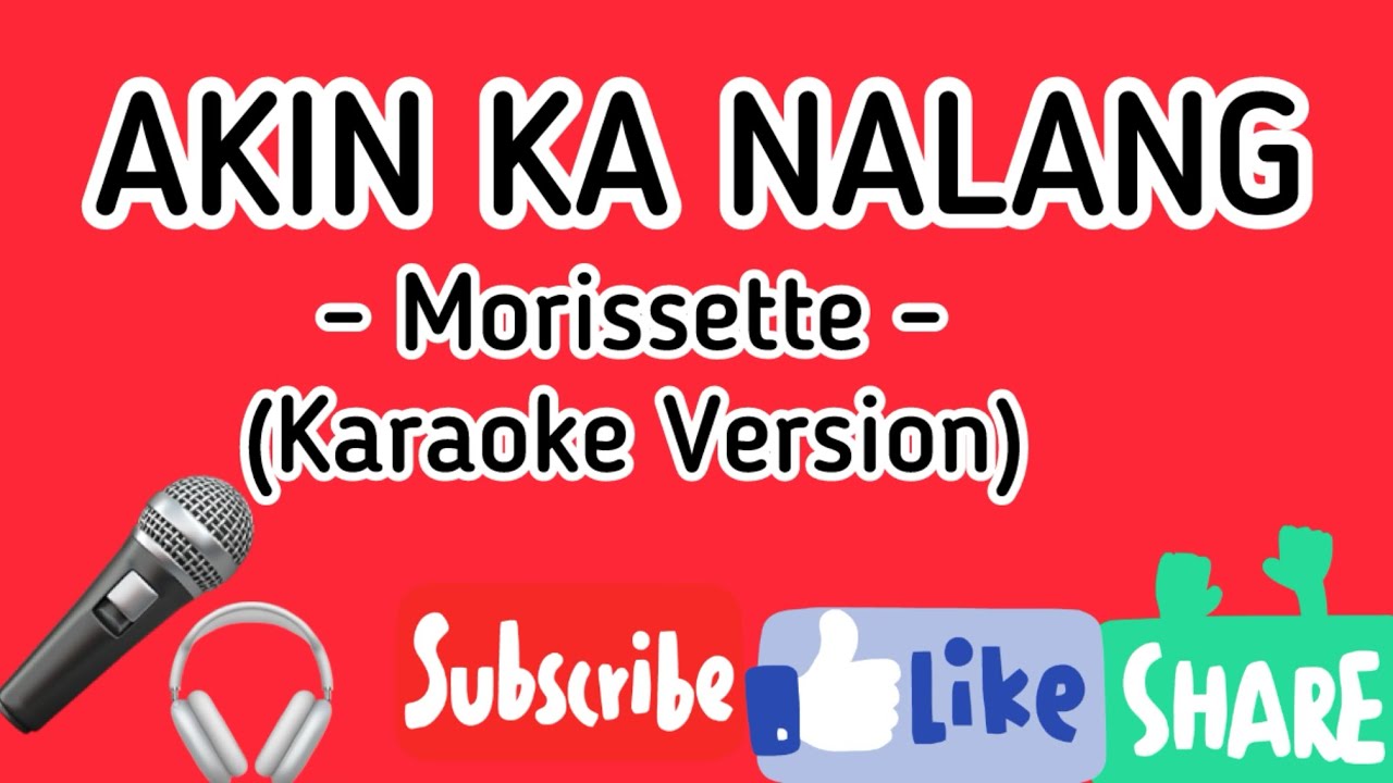 AKIN KA NALANG - Morissette (Karaoke Version)