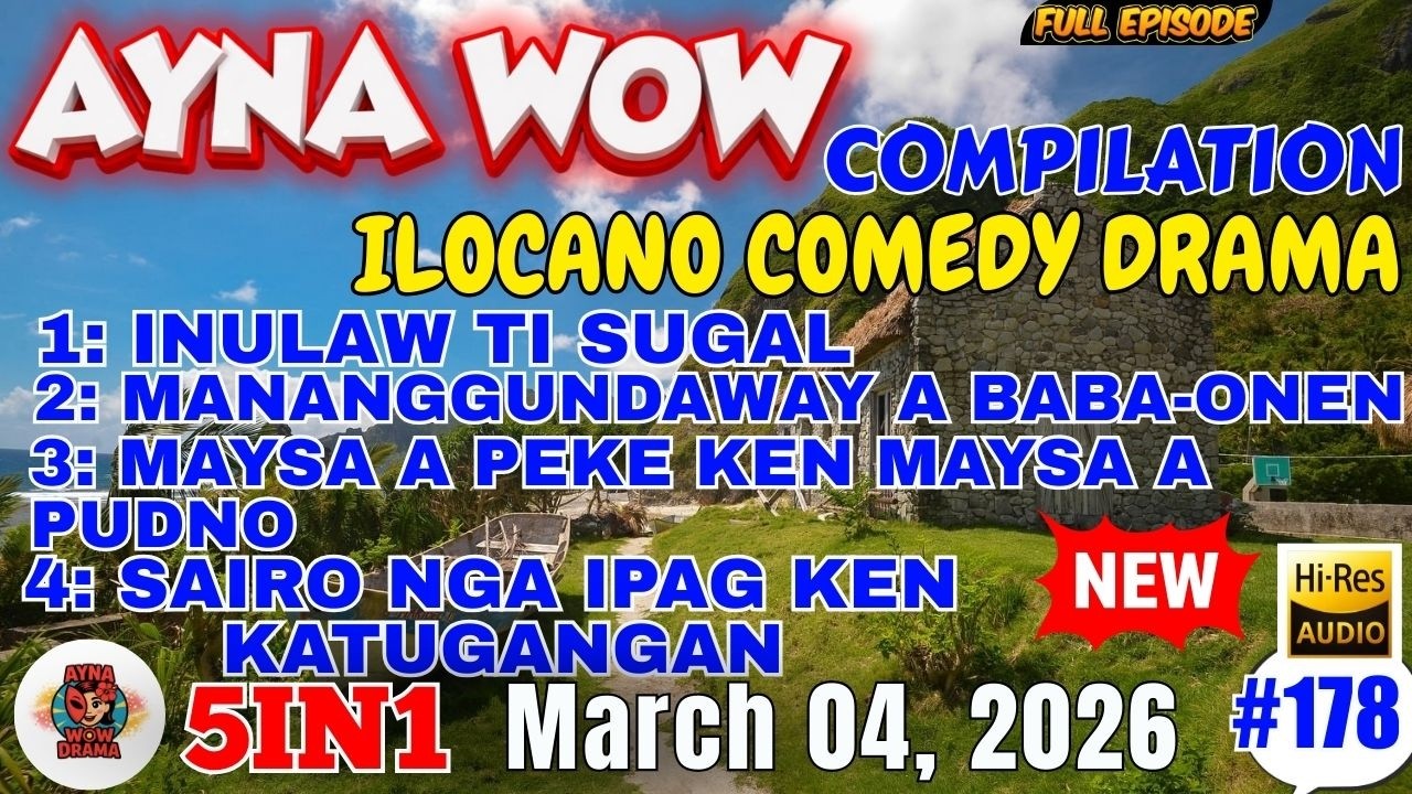 AYNA WOW COMEDY DRAMA #5IN1 #178 | BEST ILOCANO COMEDY 1 HOUR DRAMA - March 04, 2026 #aynawowdrama
