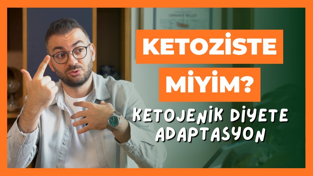 KETOZİSE GİRDİM Mİ? KETOJENİK DİYETE ADAPTASYON