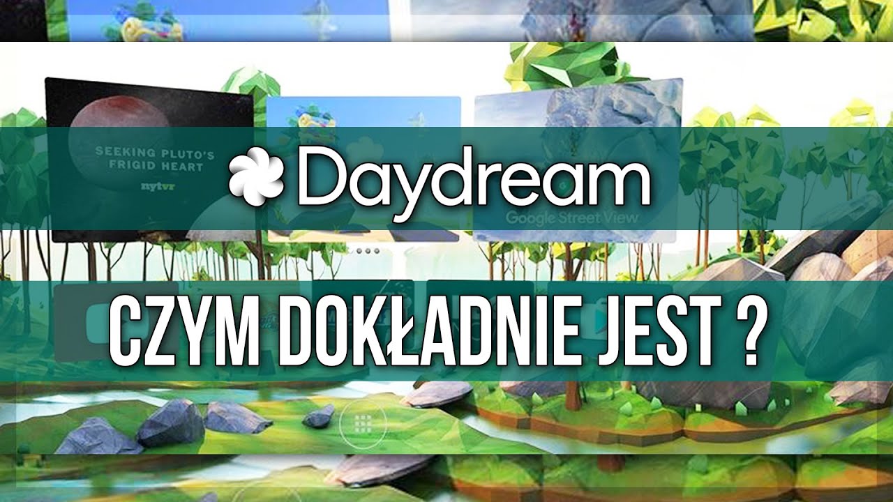 Google DayDream - Czym dokładnie jest?
