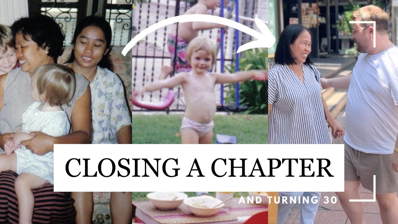 TURNING 30! And closing a chapter with my past in Thailand.